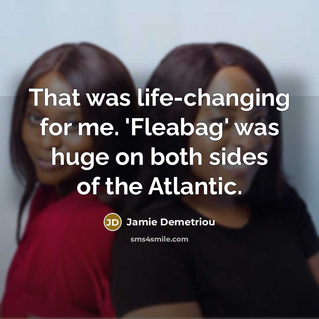 “That was life-changing for me. 'Fleabag' was huge on both sides of the Atlantic.” quote by Jamie Demetriou