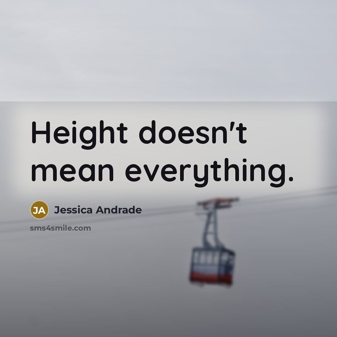“Height doesn't mean everything.” quote by Jessica Andrade