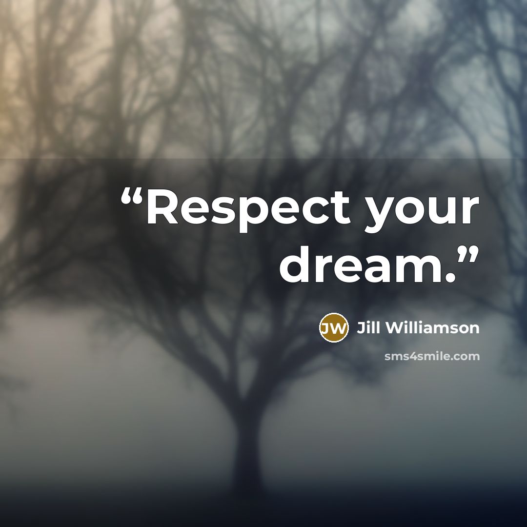 “Respect your dream.” quote by Jill Williamson