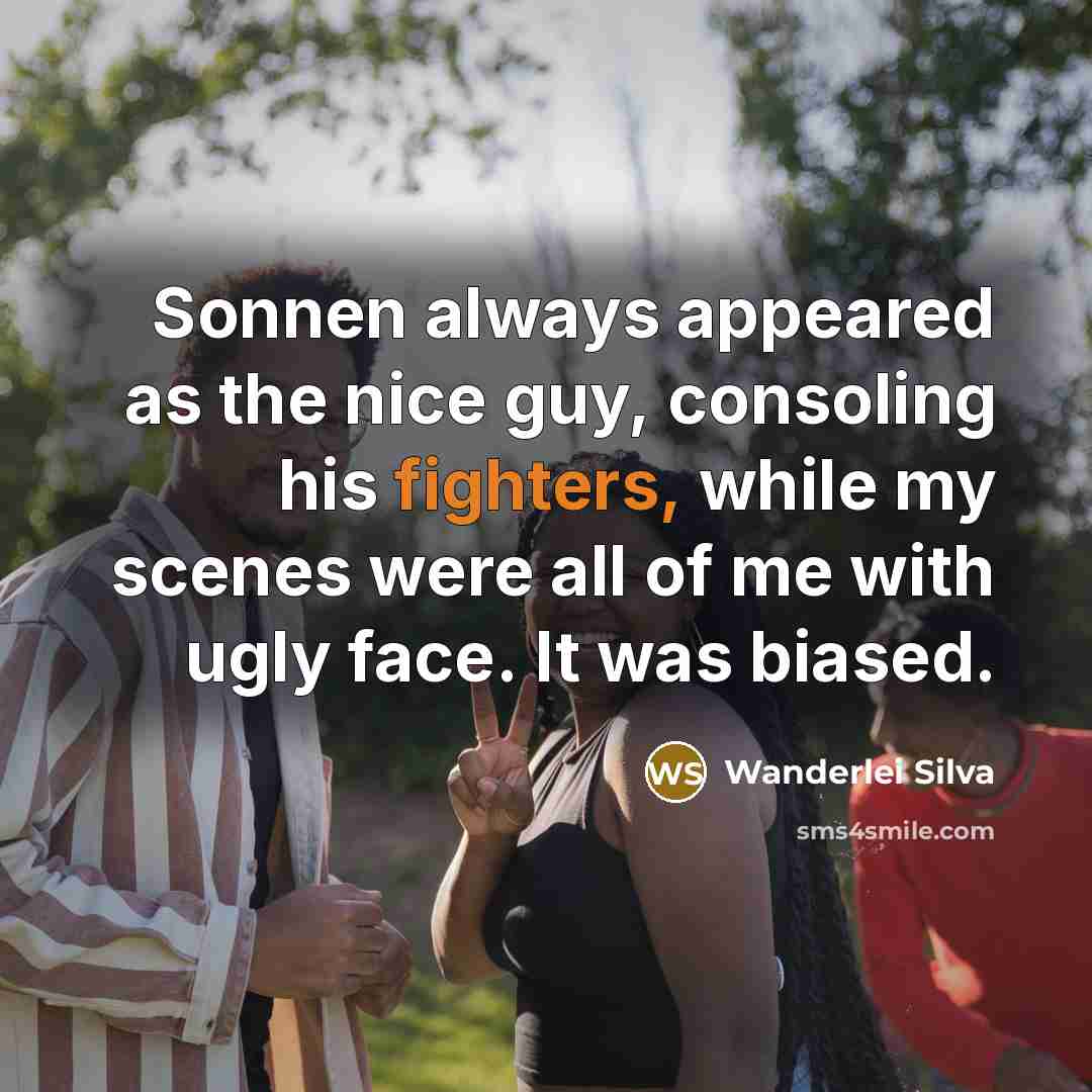 “Sonnen always appeared as the nice guy, consoling his fighters, while my scenes were all of me with ugly face. It was biased.” quote by Wanderlei Silva