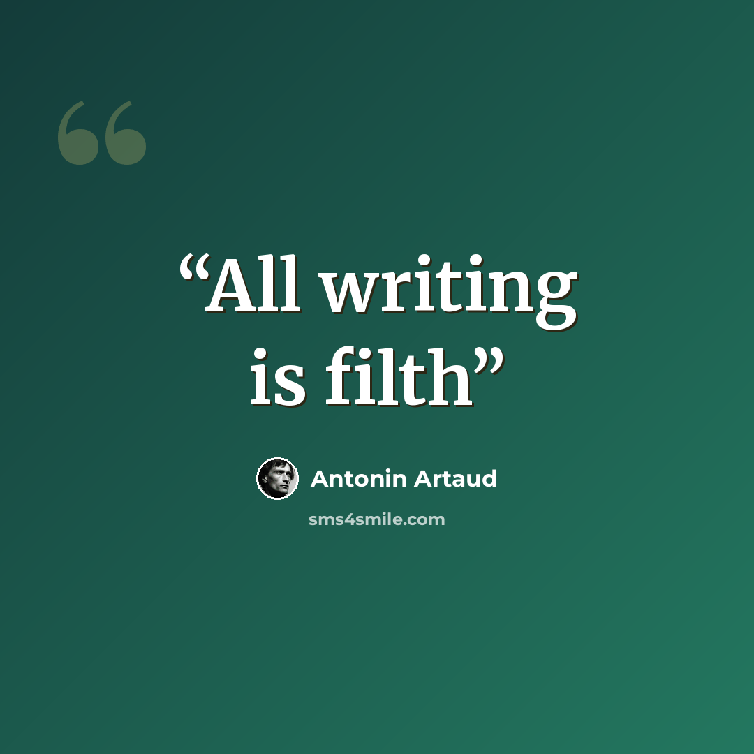“All writing is filth” quote by Antonin Artaud