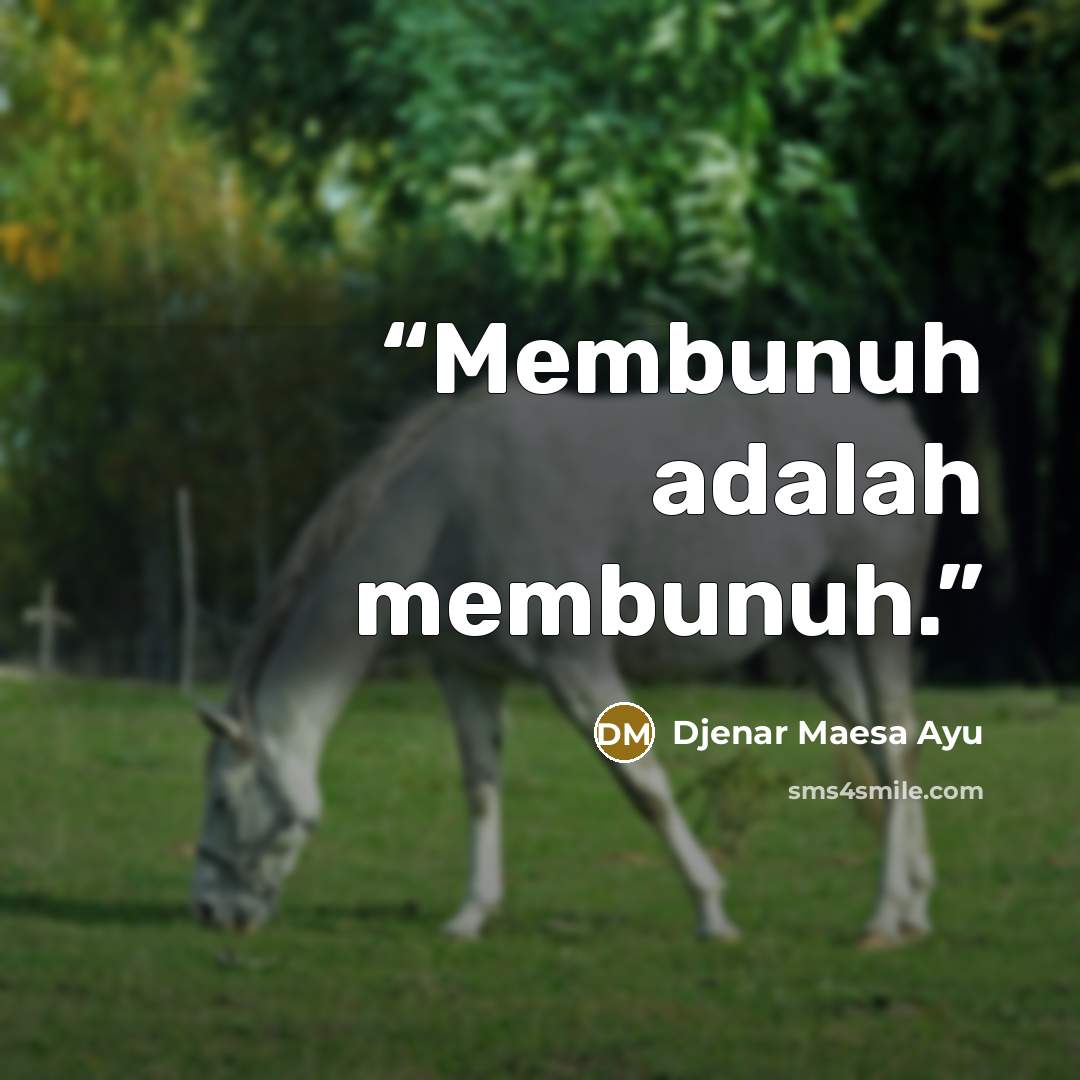“Membunuh adalah membunuh.” quote by Djenar Maesa Ayu