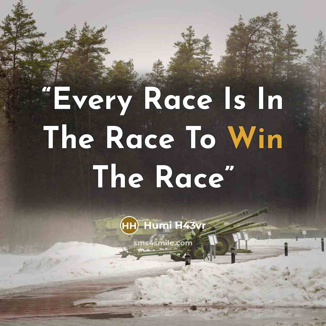 “Every Race Is In The Race To Win The Race” quote by Humi H43vr