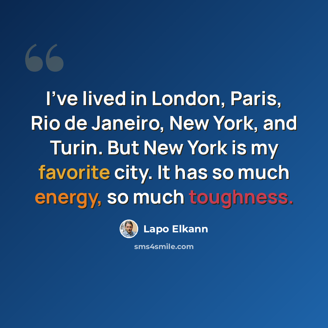 “I've lived in London, Paris, Rio de Janeiro, New York, and Turin. But New York is my favorite city. It has so much energy, so much toughness.” quote by Lapo Elkann