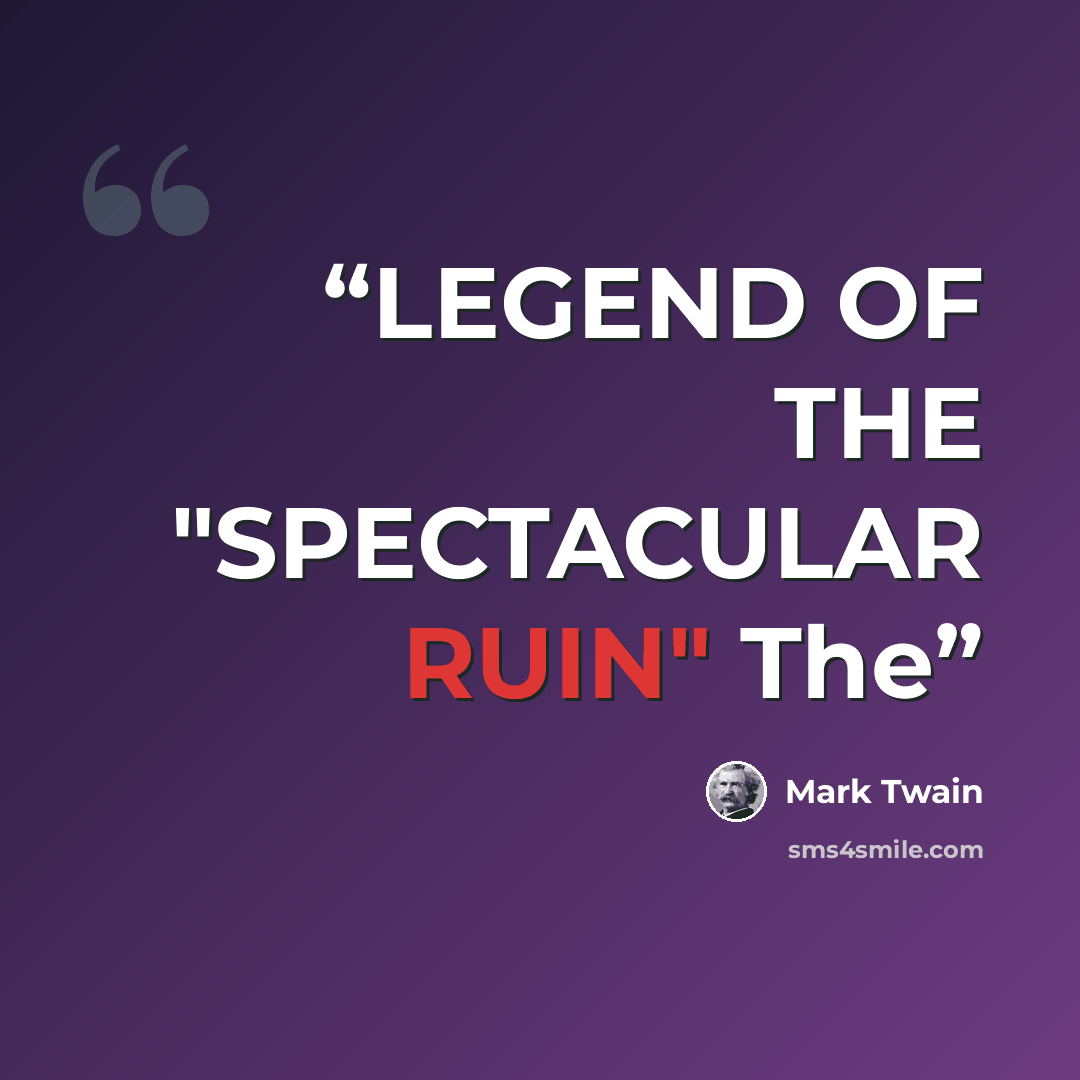 “LEGEND OF THE "SPECTACULAR RUIN" The” quote by Mark Twain