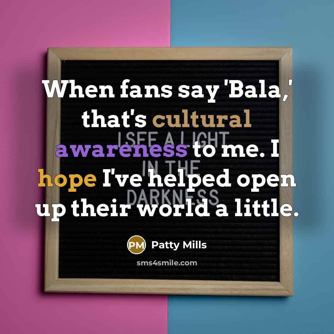 “When fans say 'Bala,' that's cultural awareness to me. I hope I've helped open up their world a little.” quote by Patty Mills