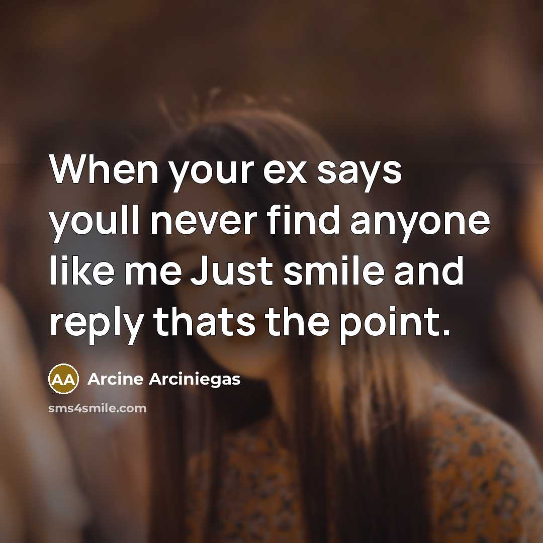 “When your ex says youll never find anyone like me Just smile and reply thats the point.” quote by Arcine Arciniegas