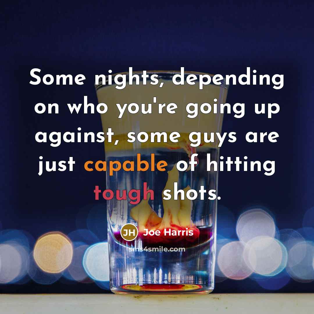 “Some nights, depending on who you're going up against, some guys are just capable of hitting tough shots.” quote by Joe Harris