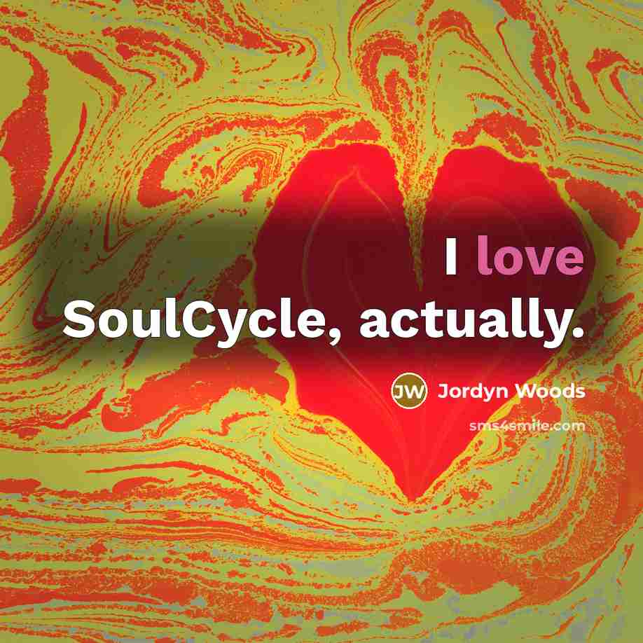 “I love SoulCycle, actually.” quote by Jordyn Woods