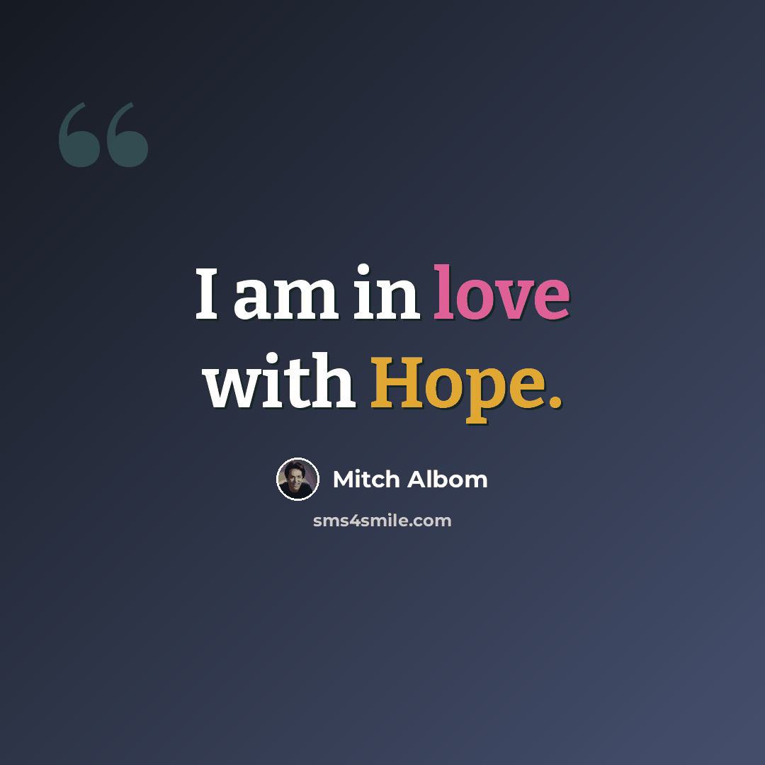 “I am in love with Hope.” quote by Mitch Albom