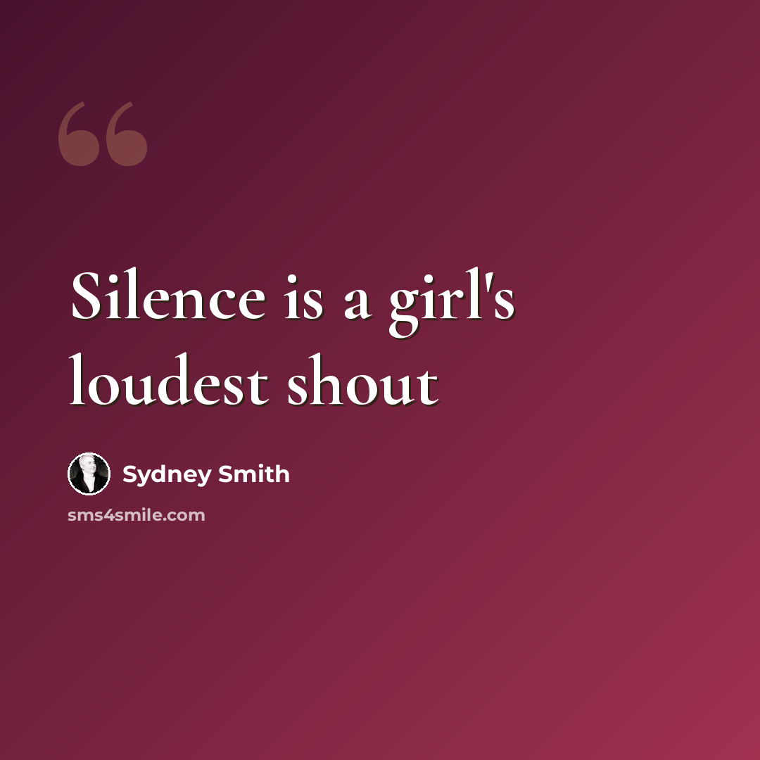 “Silence is a girl's loudest shout” quote by Sydney Smith