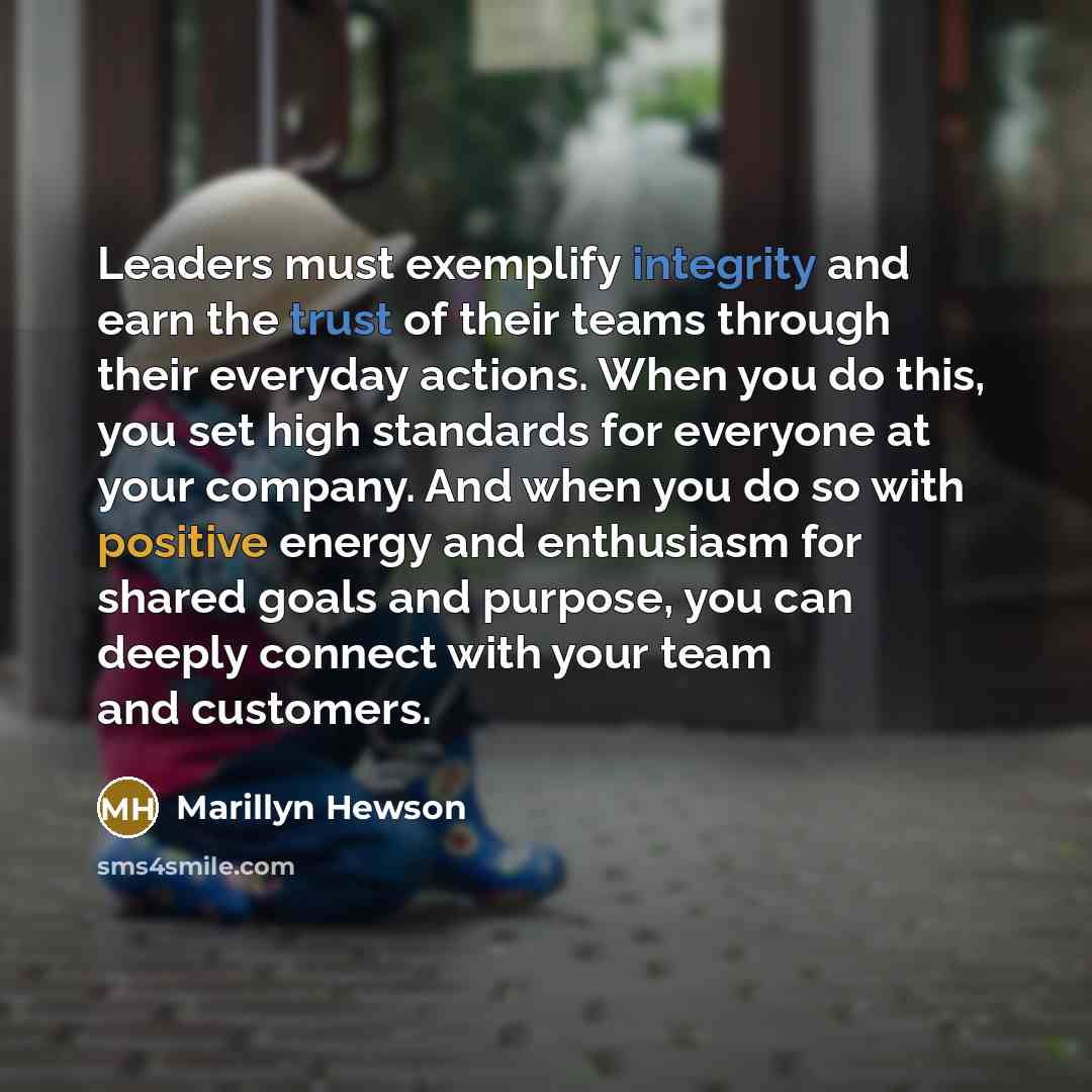 “Leaders must exemplify integrity and earn the trust of their teams through their everyday actions. When you do this, you set high standards for everyone at your company. And when you do so with positive energy and enthusiasm for shared goals and purpose, you can deeply connect with your team and…” quote by Marillyn Hewson