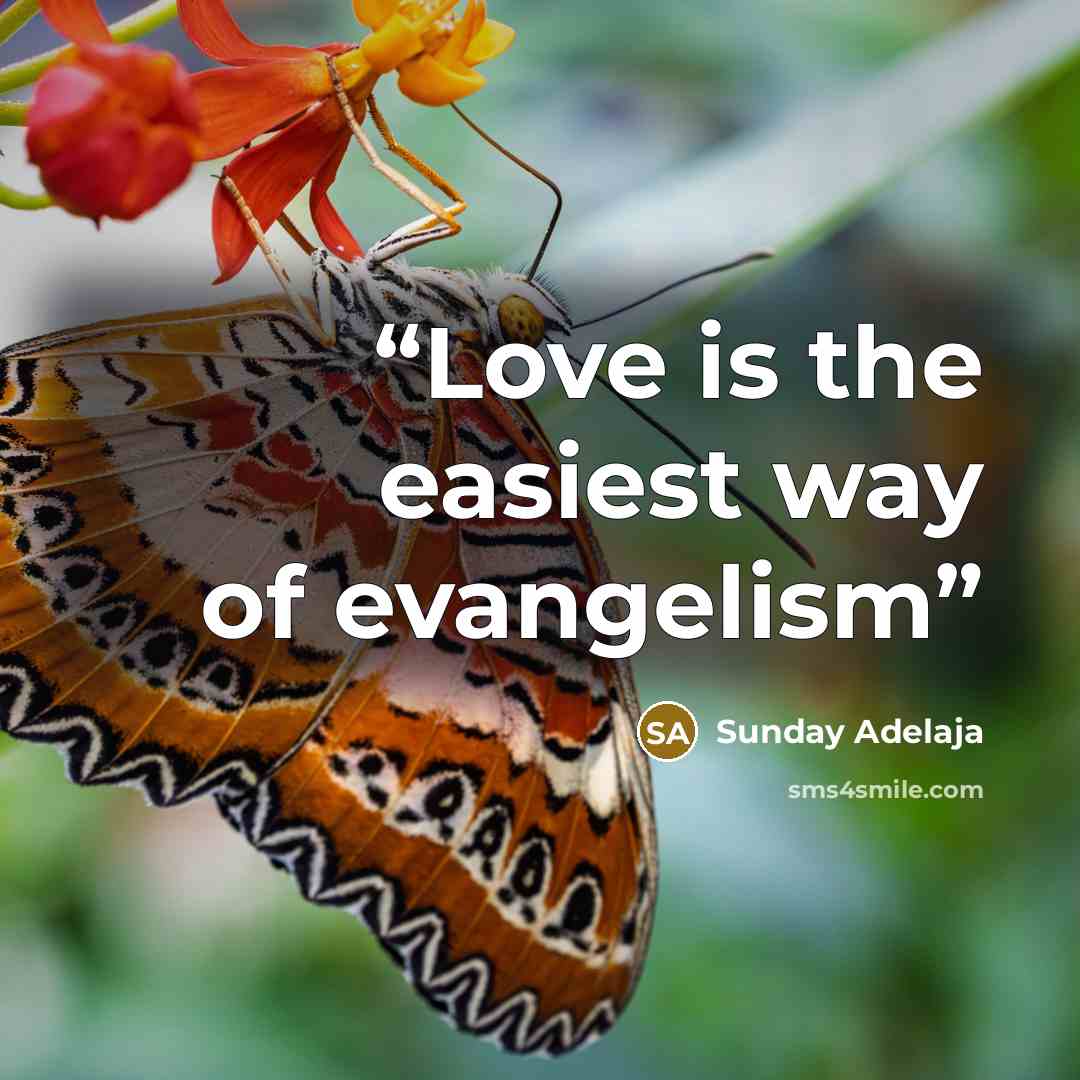 “Love is the easiest way of evangelism” quote by Sunday Adelaja