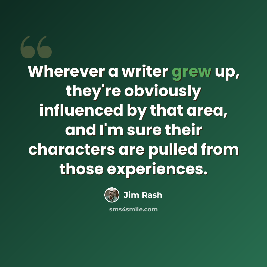 “Wherever a writer grew up, they're obviously influenced by that area, and I'm sure their characters are pulled from those experiences.” quote by Jim Rash