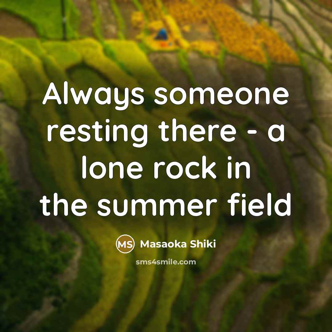 “Always someone resting there - a lone rock in the summer field” quote by Masaoka Shiki