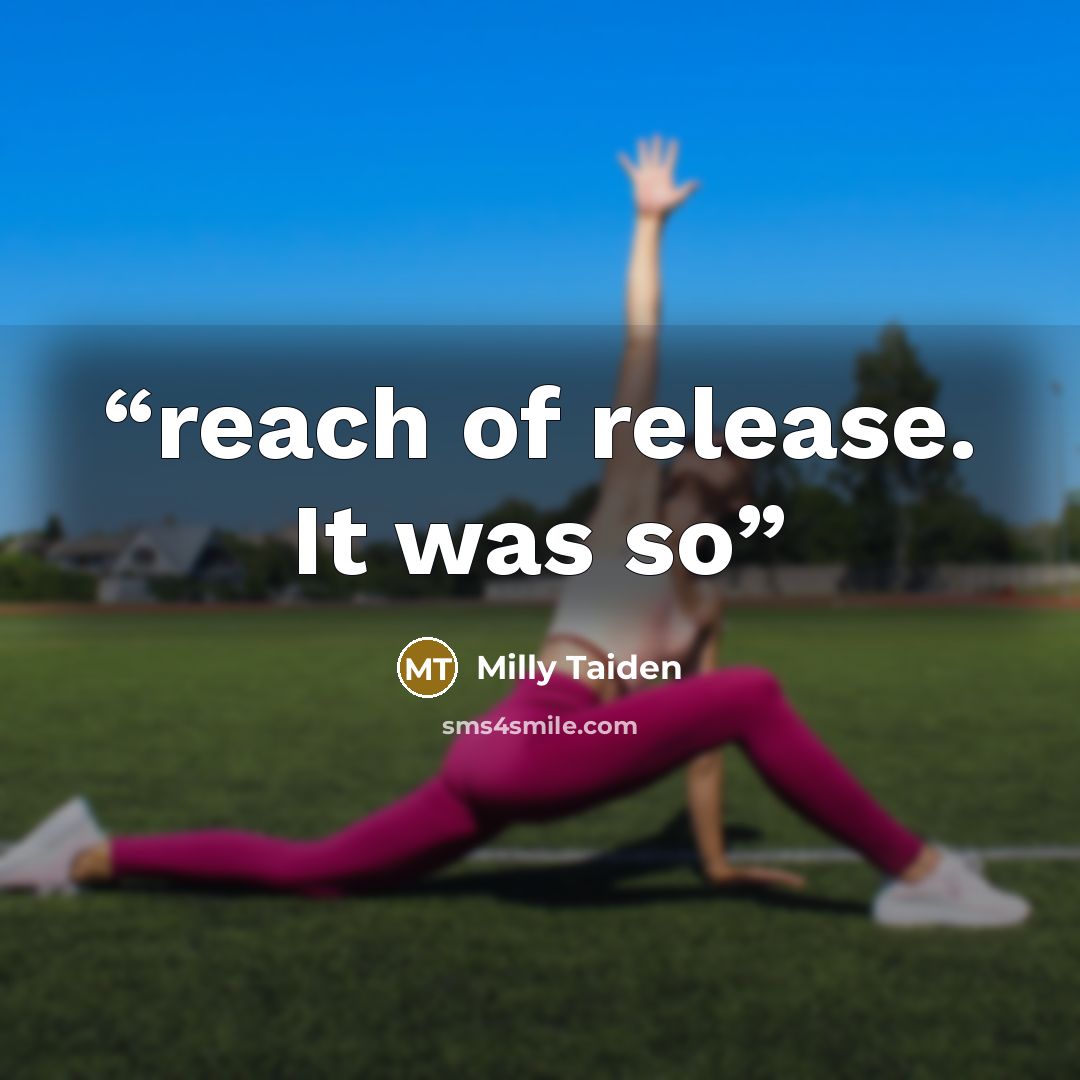 “reach of release. It was so” quote by Milly Taiden