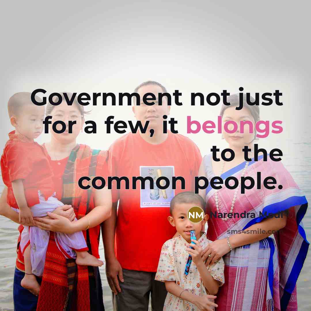“Government not just for a few, it belongs to the common people.” quote by Narendra Modi