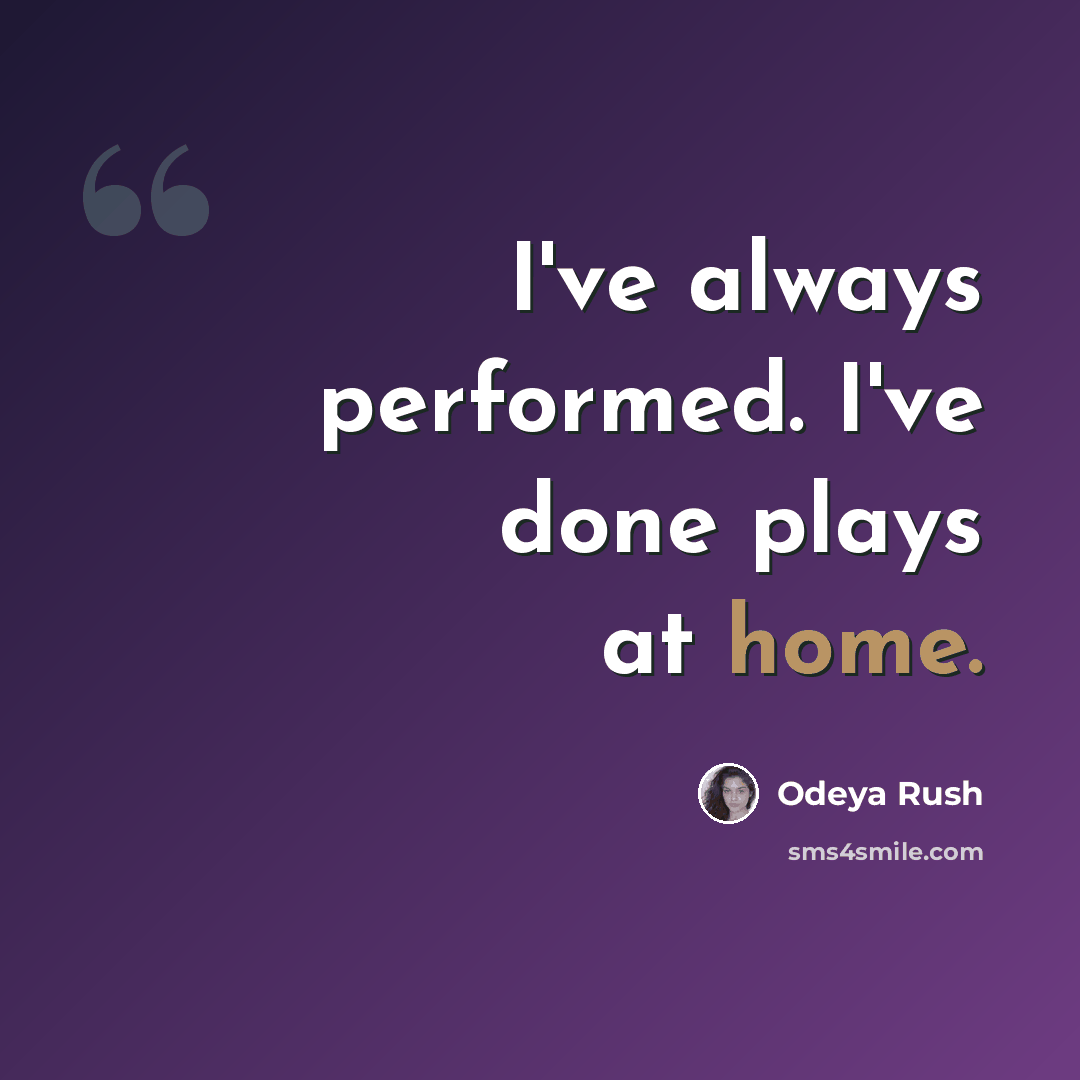 “I've always performed. I've done plays at home.” quote by Odeya Rush