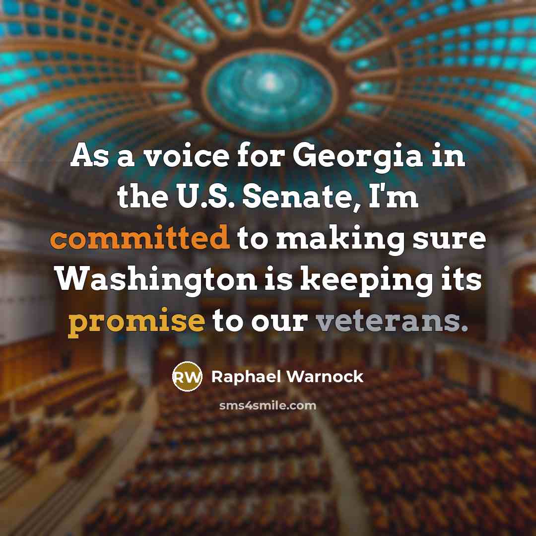 “As a voice for Georgia in the U.S. Senate, I'm committed to making sure Washington is keeping its promise to our veterans.” quote by Raphael Warnock
