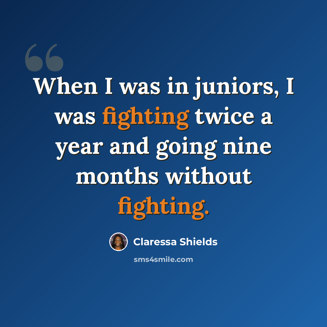 “When I was in juniors, I was fighting twice a year and going nine months without fighting.” quote by Claressa Shields