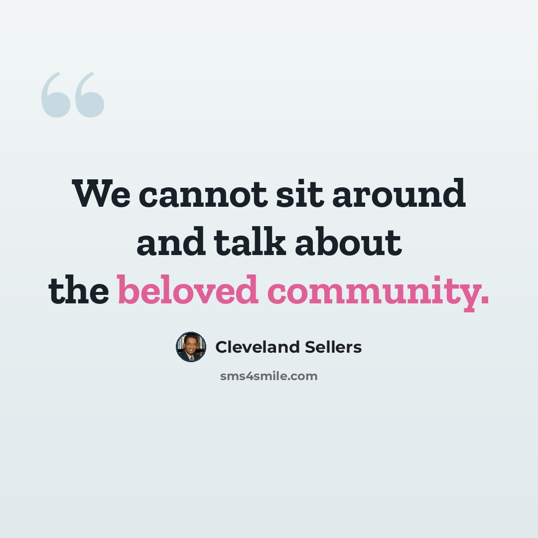“We cannot sit around and talk about the beloved community.” quote by Cleveland Sellers