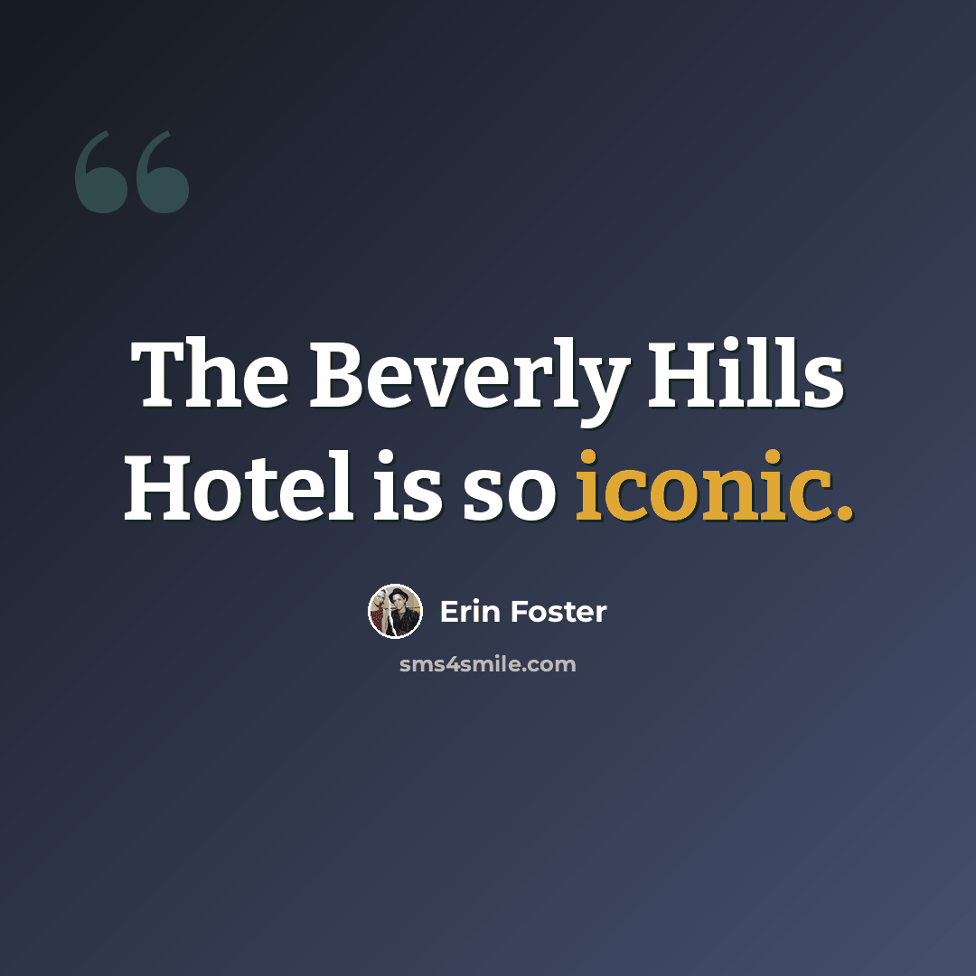 “The Beverly Hills Hotel is so iconic.” quote by Erin Foster