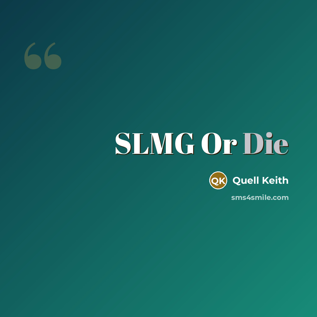 “SLMG Or Die” quote by Quell Keith