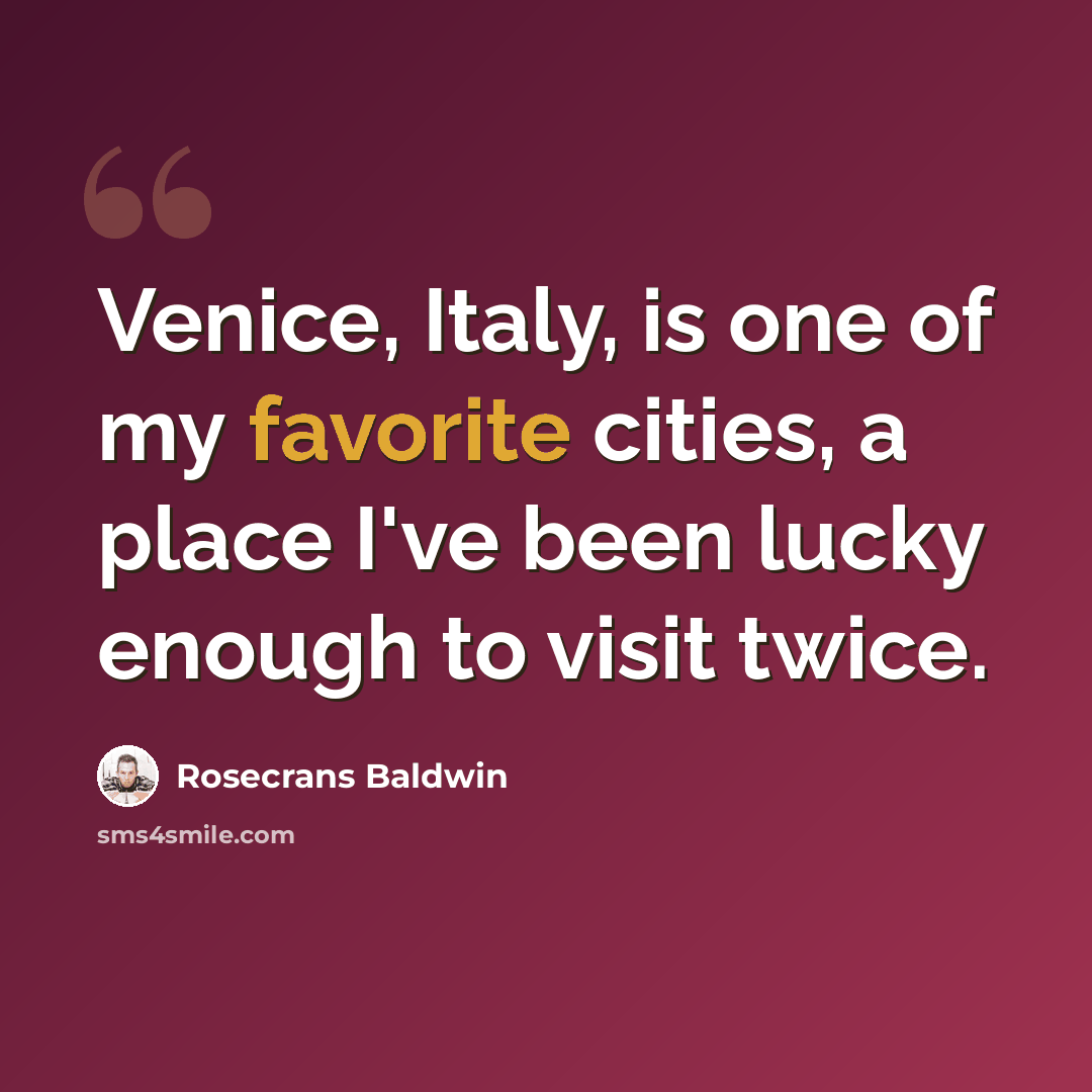 “Venice, Italy, is one of my favorite cities, a place I've been lucky enough to visit twice.” quote by Rosecrans Baldwin