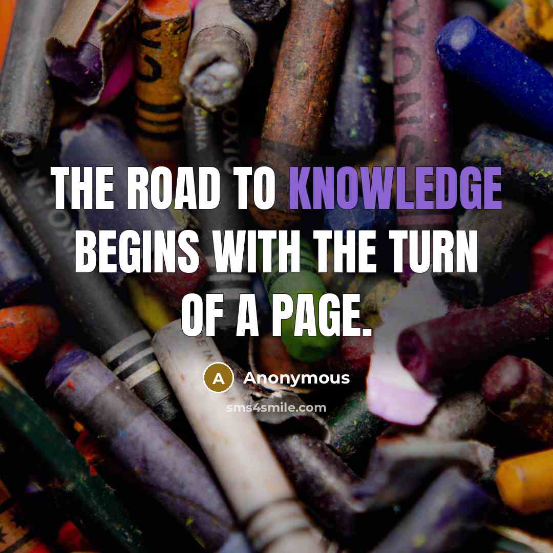 “The road to knowledge begins with the turn of a page.” quote by Anonymous