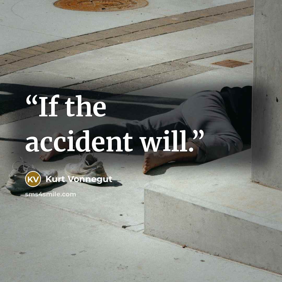 “If the accident will.” quote by Kurt Vonnegut