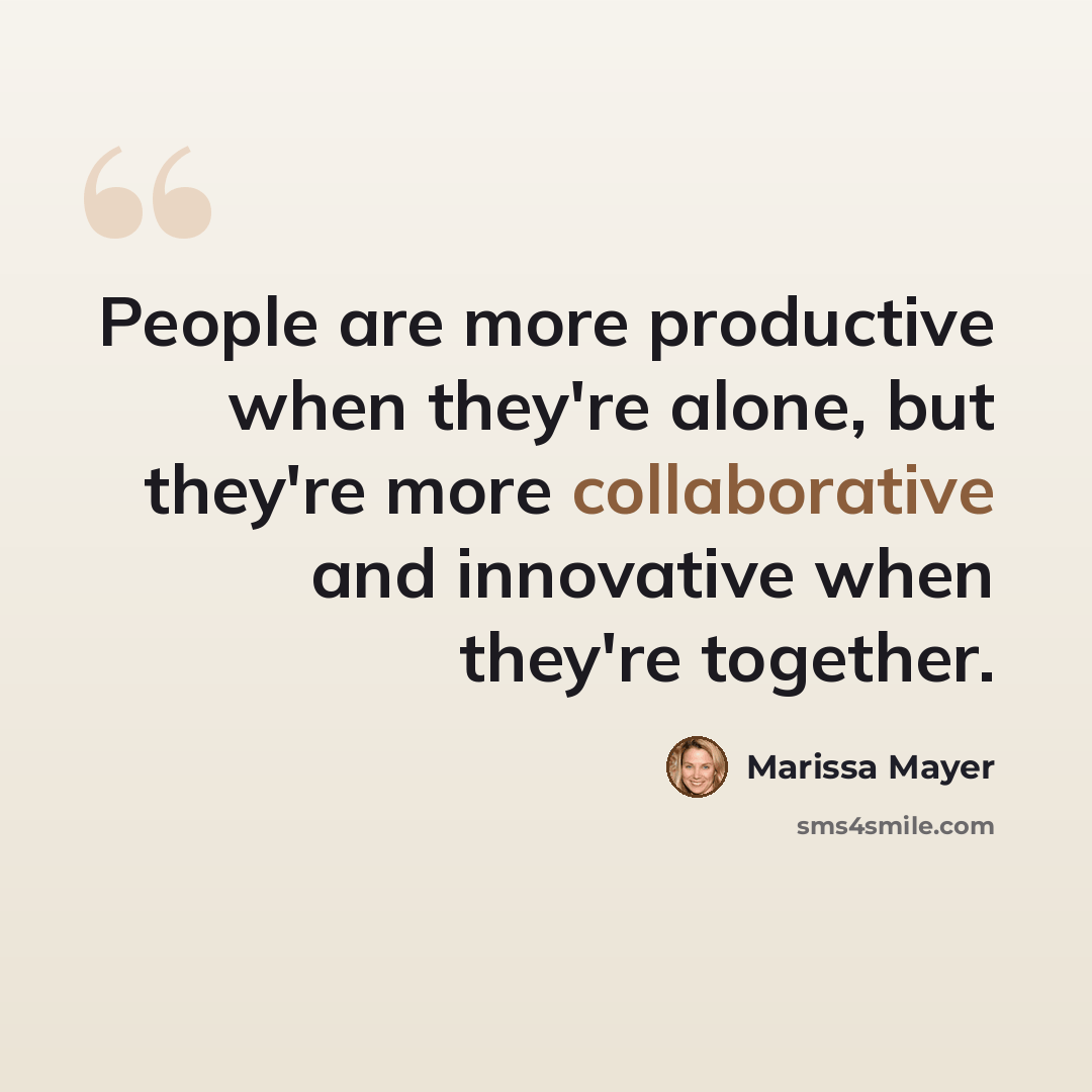 “People are more productive when they're alone, but they're more collaborative and innovative when they're together.” quote by Marissa Mayer