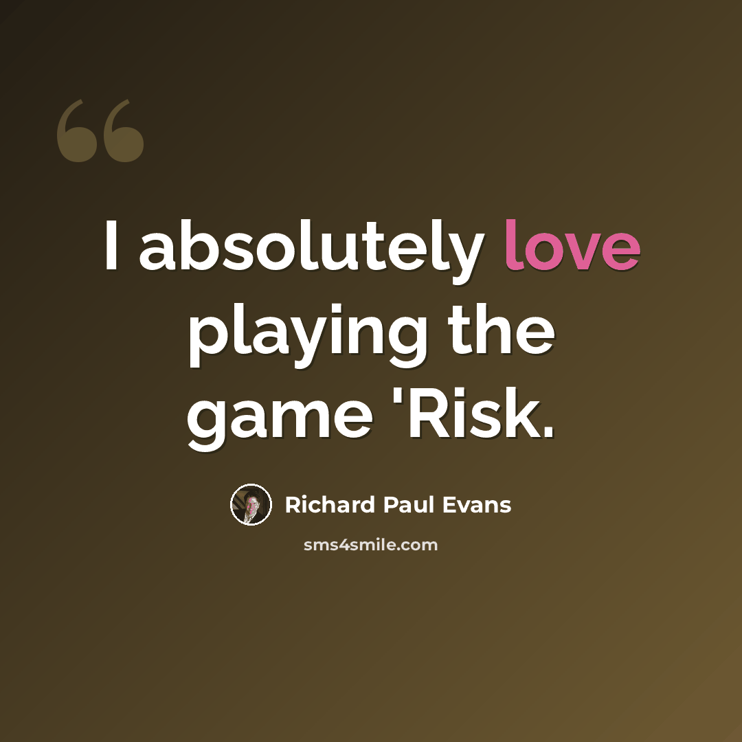 “I absolutely love playing the game 'Risk.” quote by Richard Paul Evans