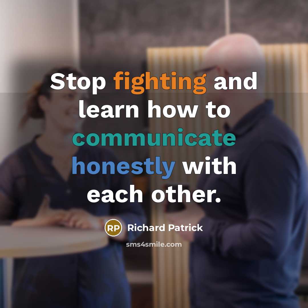 “Stop fighting and learn how to communicate honestly with each other.” quote by Richard Patrick