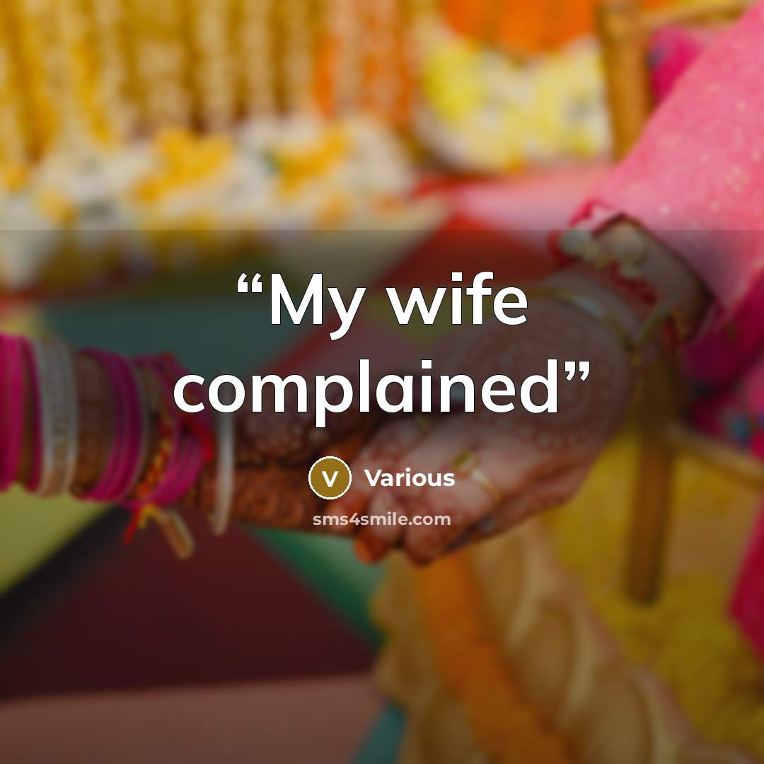 “My wife complained” quote by Various