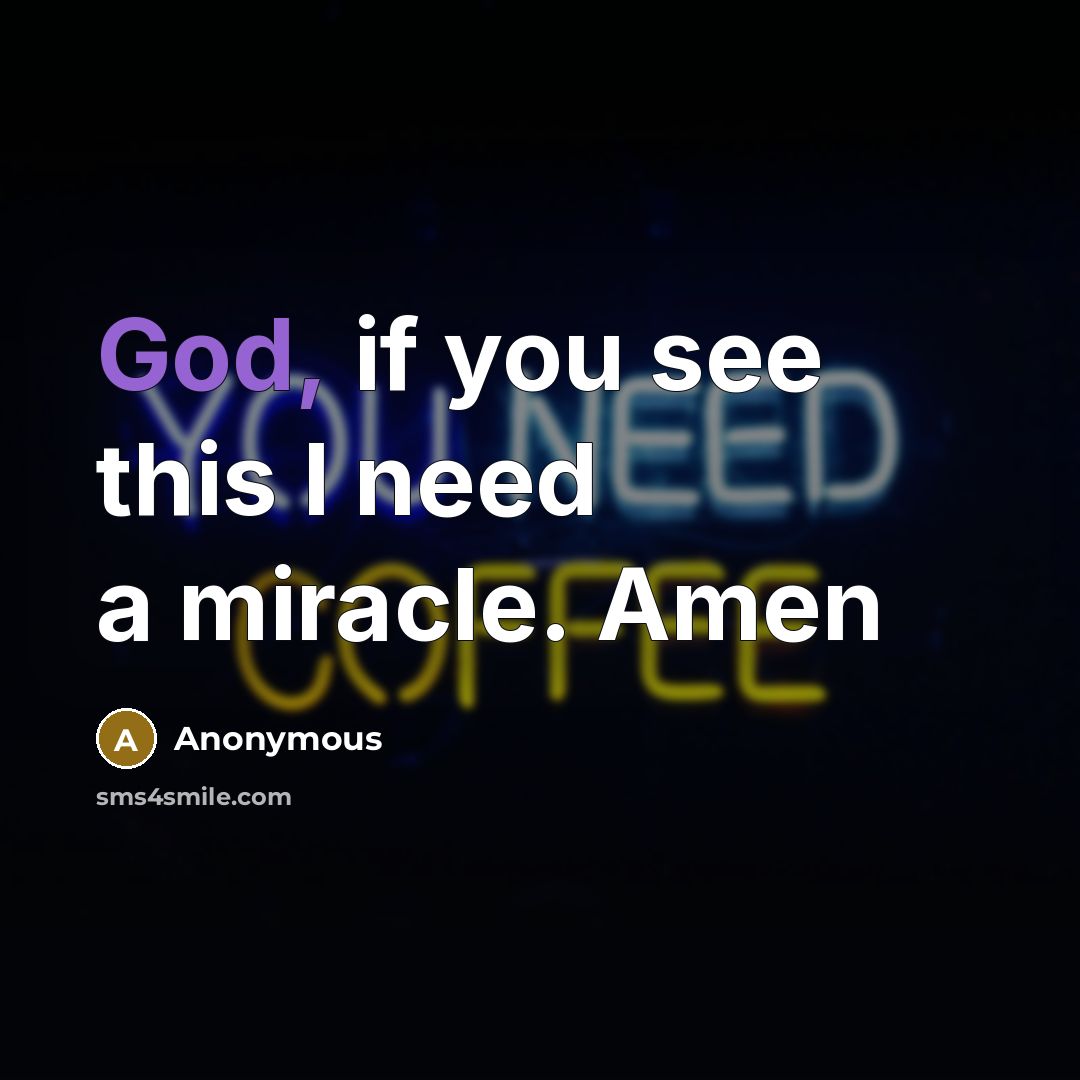 “God, if you see this I need a miracle. Amen” quote by Anonymous