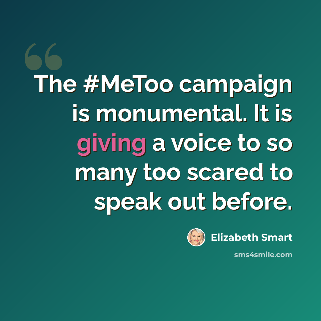 “The #MeToo campaign is monumental. It is giving a voice to so many too scared to speak out before.” quote by Elizabeth Smart