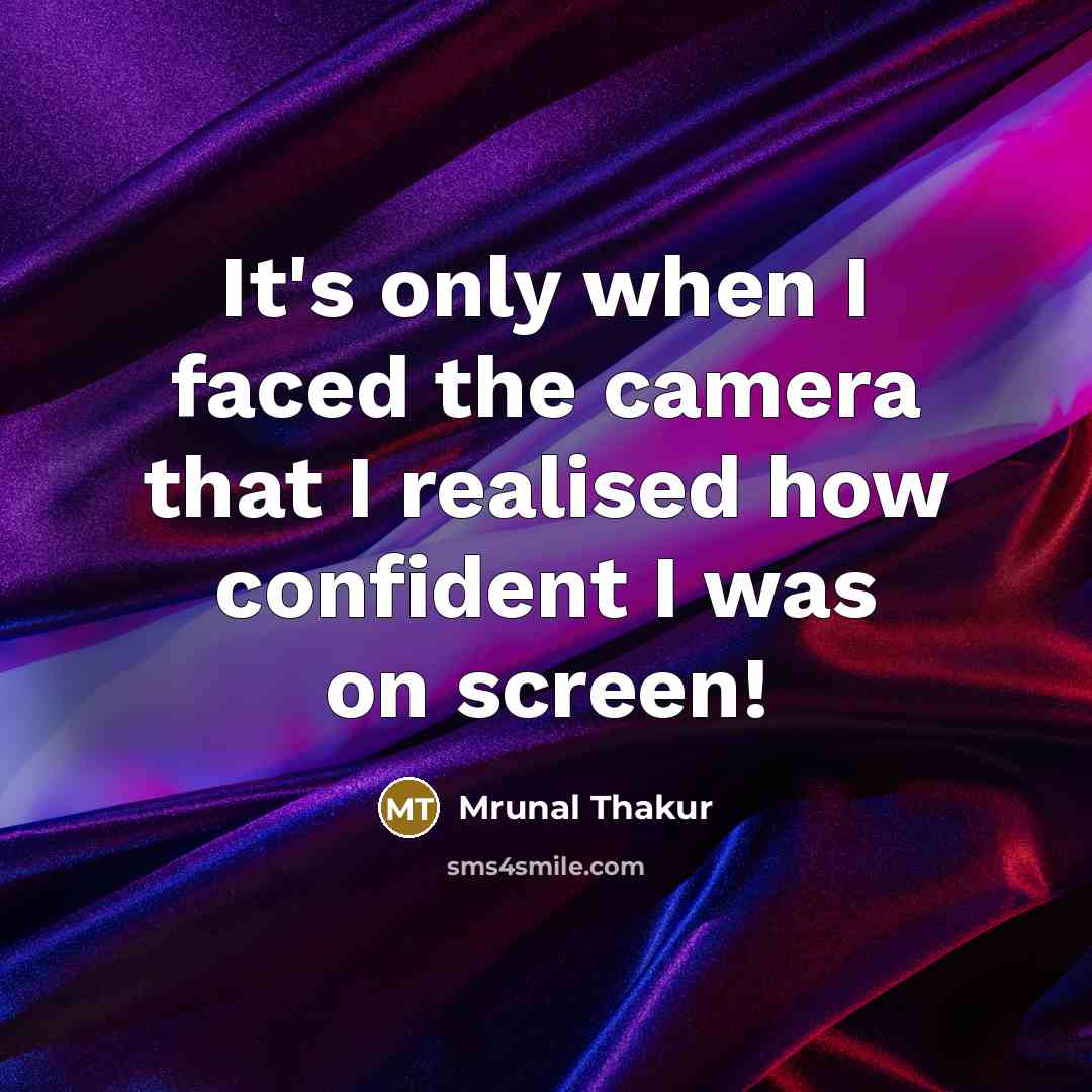 “It's only when I faced the camera that I realised how confident I was on screen!” quote by Mrunal Thakur