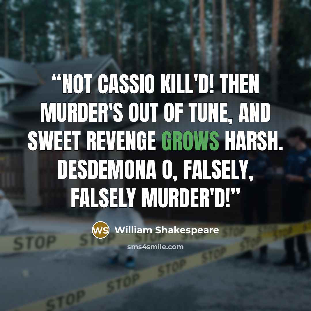 “Not Cassio kill'd! then murder's out of tune, And sweet revenge grows harsh. DESDEMONA O, falsely, falsely murder'd!” quote by William Shakespeare