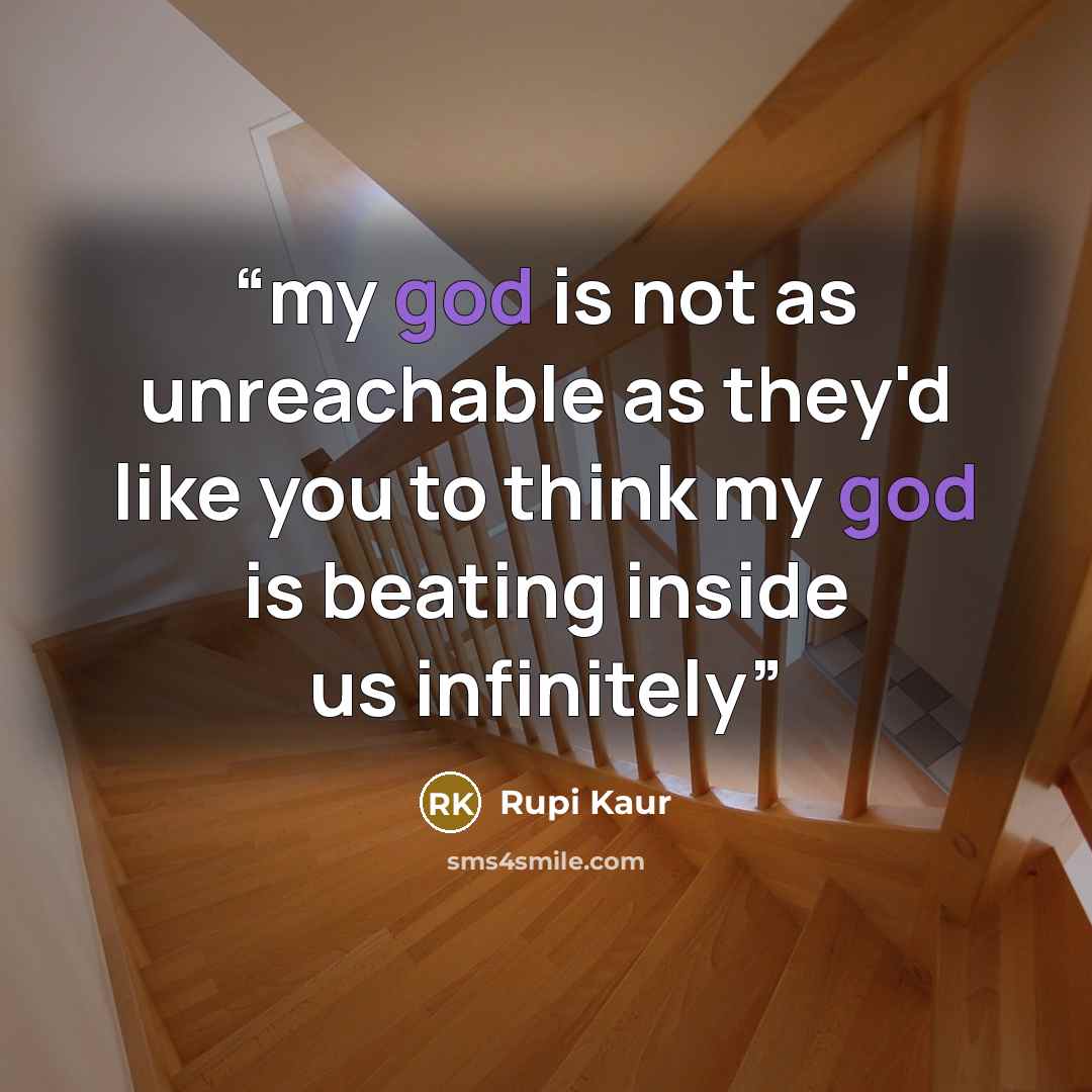 “my god is not as unreachable as they'd like you to think my god is beating inside us infinitely” quote by Rupi Kaur