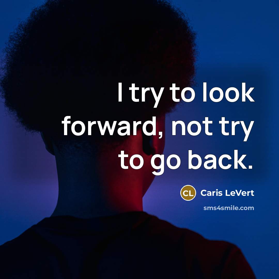 “I try to look forward, not try to go back.” quote by Caris LeVert