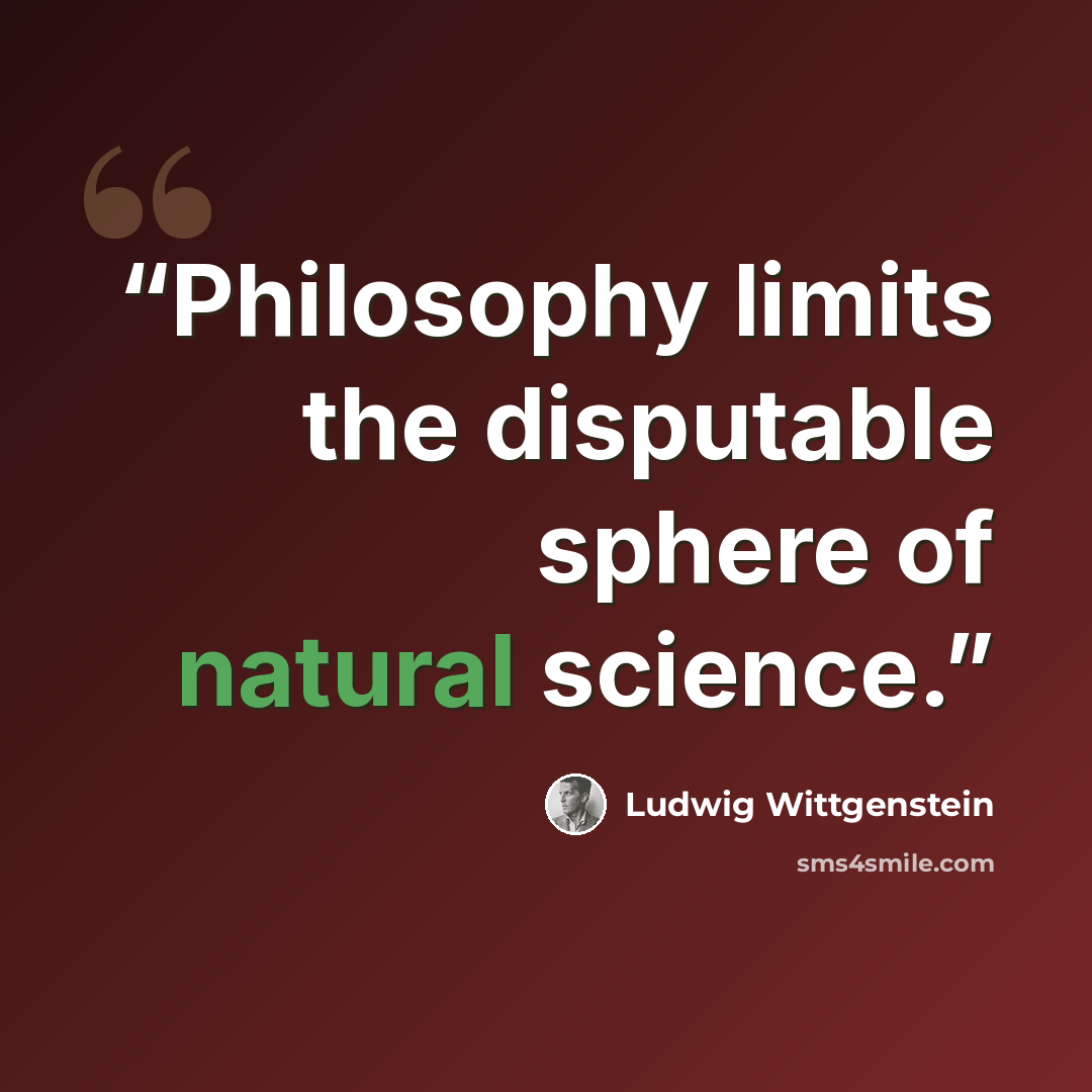 “Philosophy limits the disputable sphere of natural science.” quote by Ludwig Wittgenstein