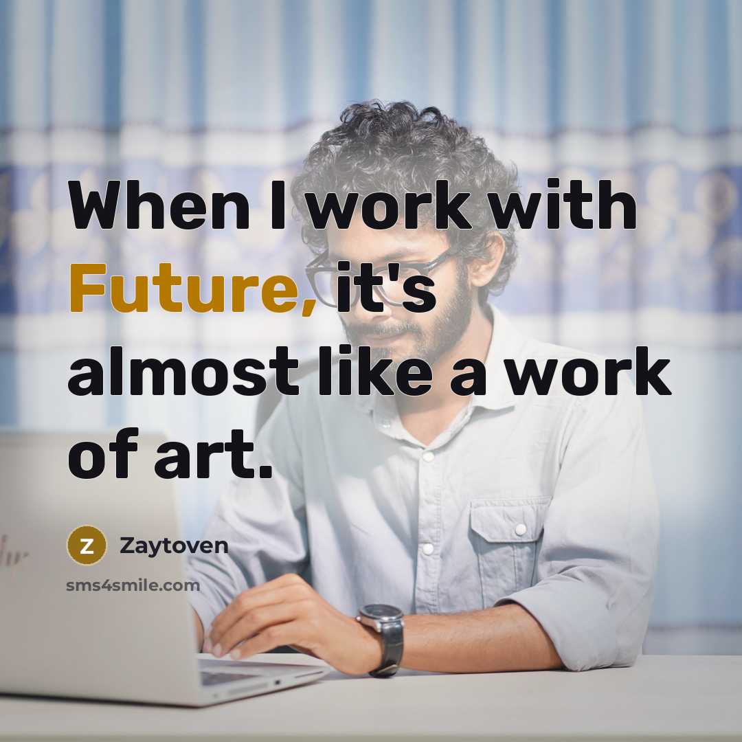 “When I work with Future, it's almost like a work of art.” quote by Zaytoven