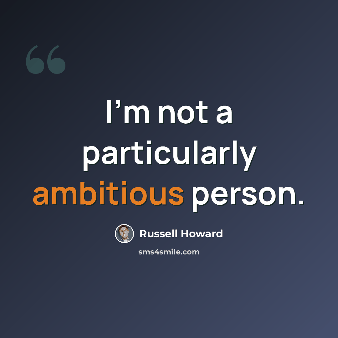 “I'm not a particularly ambitious person.” quote by Russell Howard