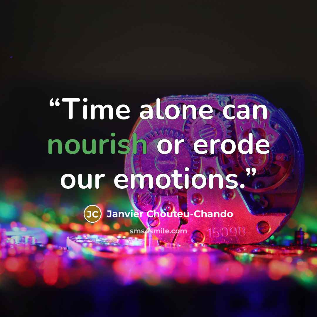 “Time alone can nourish or erode our emotions.” quote by Janvier Chouteu-Chando