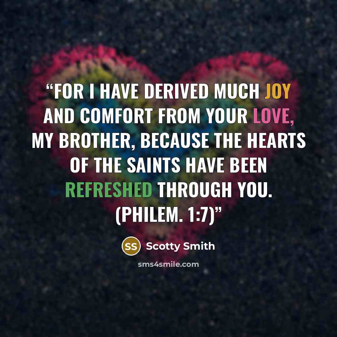 “For I have derived much joy and comfort from your love, my brother, because the hearts of the saints have been refreshed through you. (Philem. 1:7)” quote by Scotty Smith