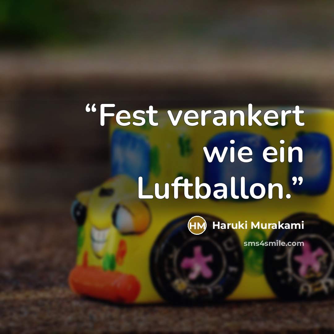 “Fest verankert wie ein Luftballon.” quote by Haruki Murakami