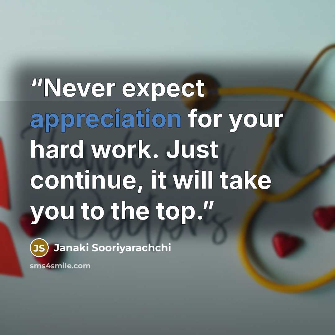 “Never expect appreciation for your hard work. Just continue, it will take you to the top.” quote by Janaki Sooriyarachchi