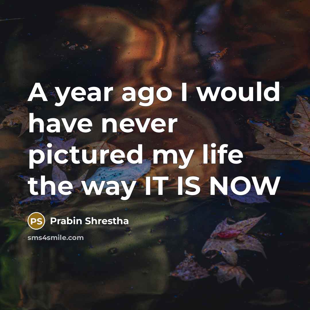 “A year ago I would have never pictured my life the way IT IS NOW” quote by Prabin Shrestha