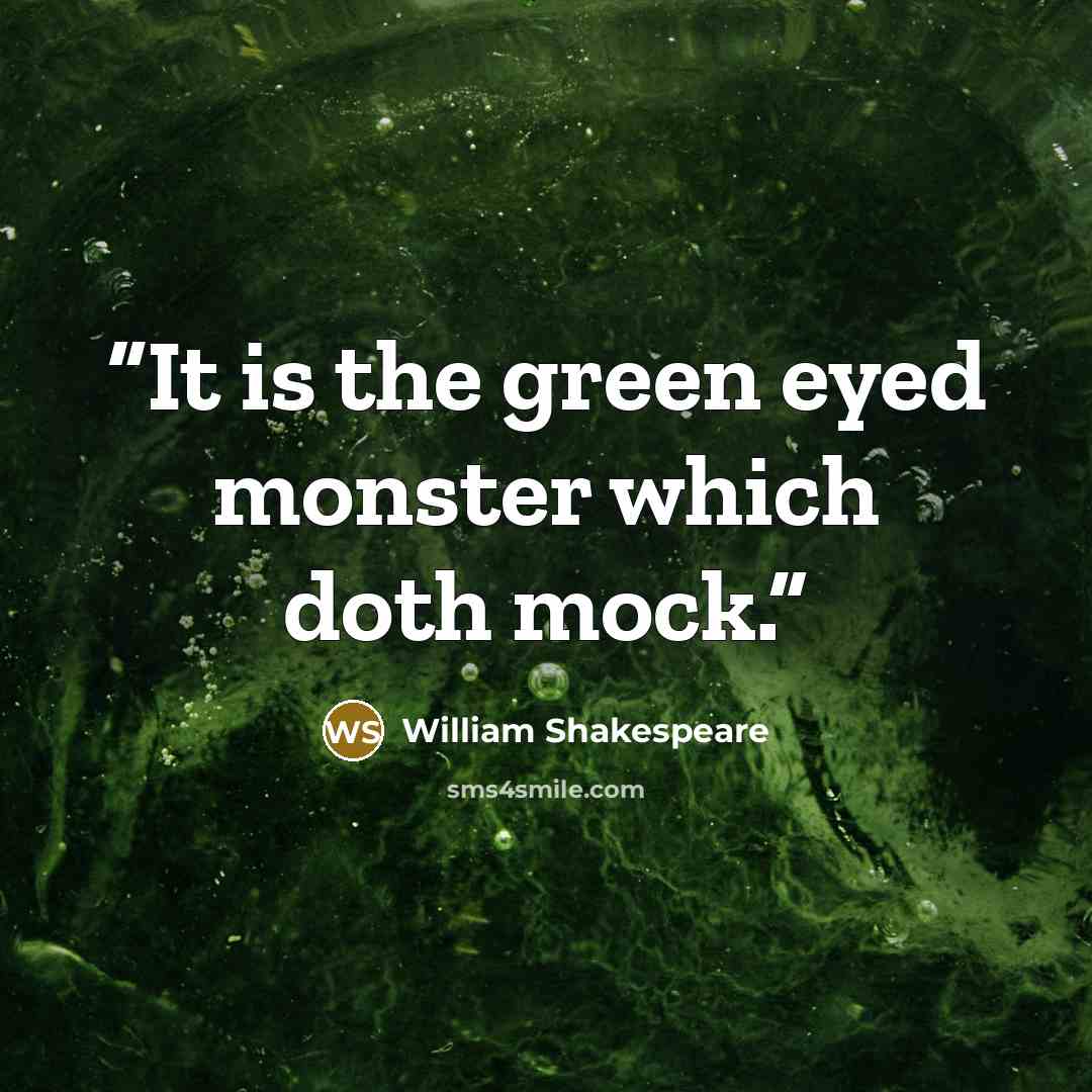 “It is the green eyed monster which doth mock.” quote by William Shakespeare