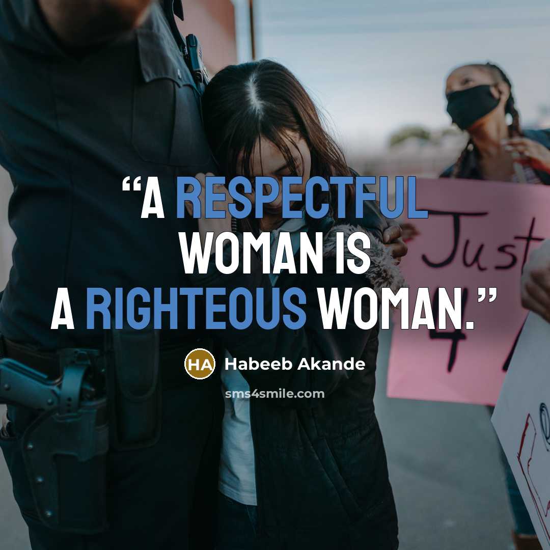 “A respectful woman is a righteous woman.” quote by Habeeb Akande